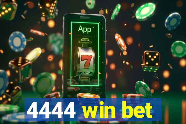 4444 win bet